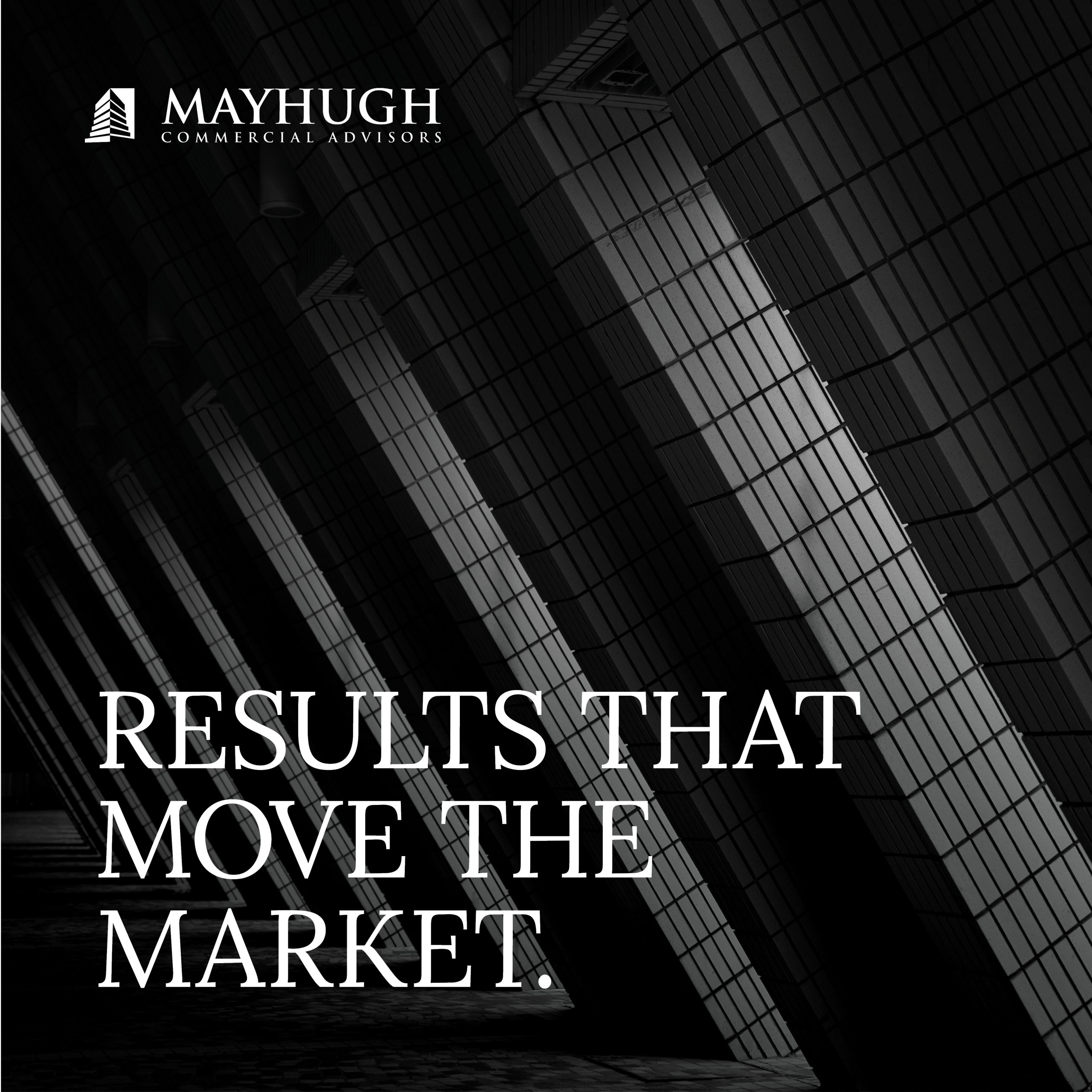 Black and white image with geometric building pattern, Mayhugh Commercial Advisors logo, and the text "Results that move the market.